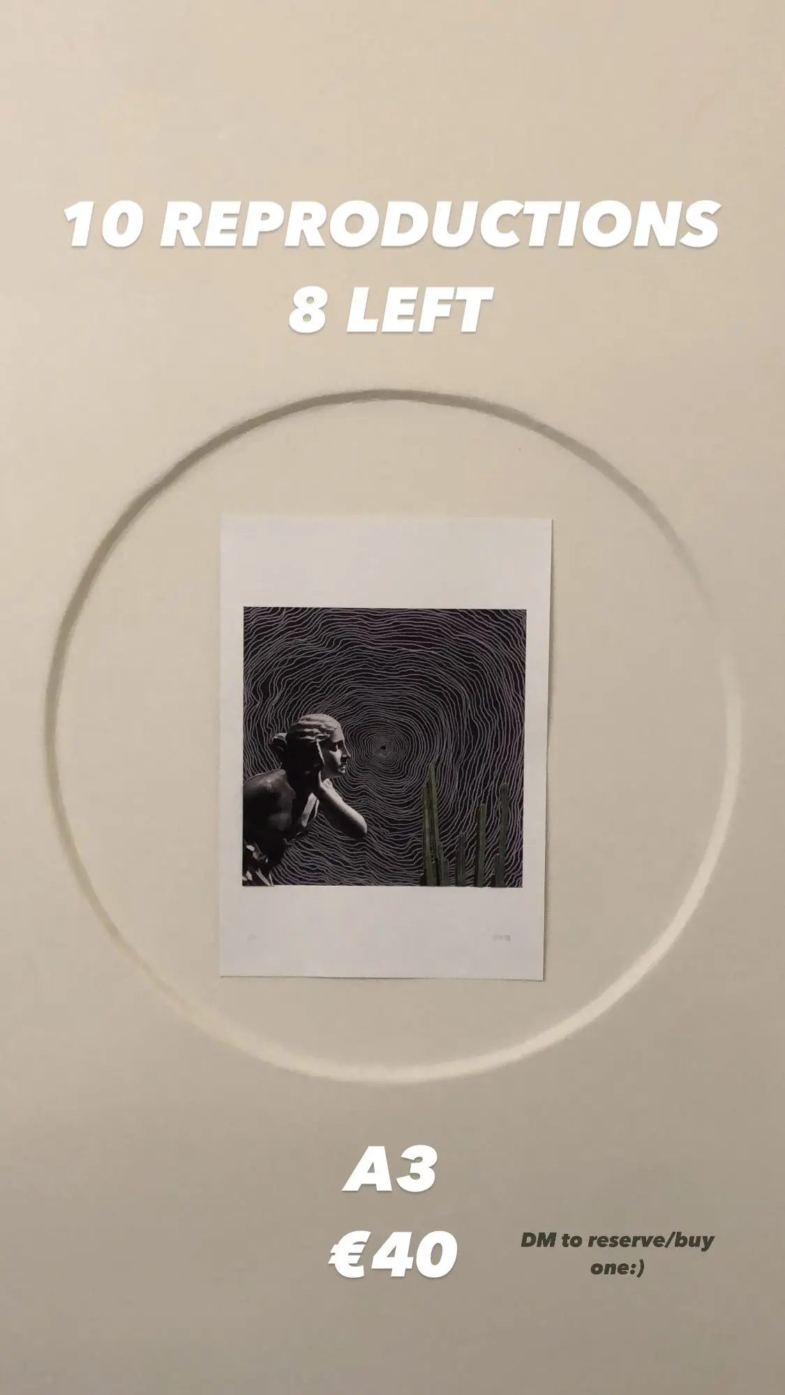 10 REPRODUCTIONS
8 LEFT A3
€40 DM to reserve/buy one:)